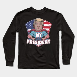 Trump Is my President Long Sleeve T-Shirt